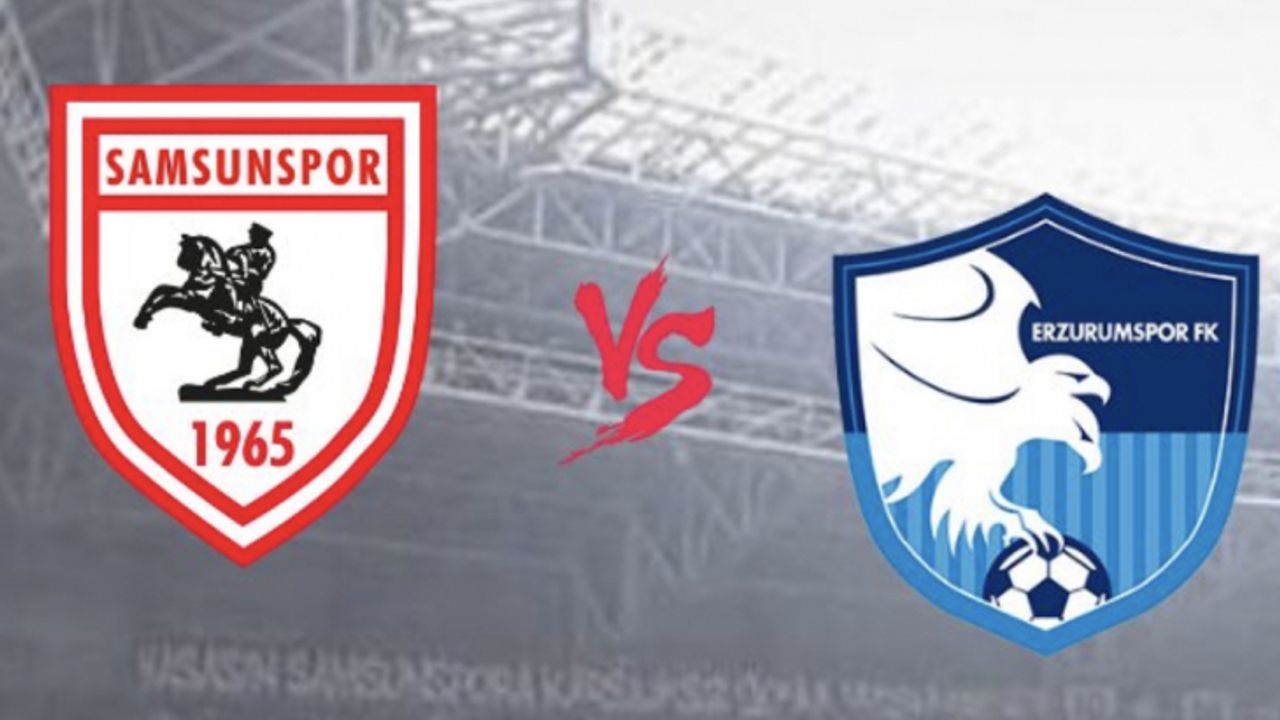 Samsunspor - Erzurumspor FK maçı ne zaman, saat kaçta, hangi kanalda?