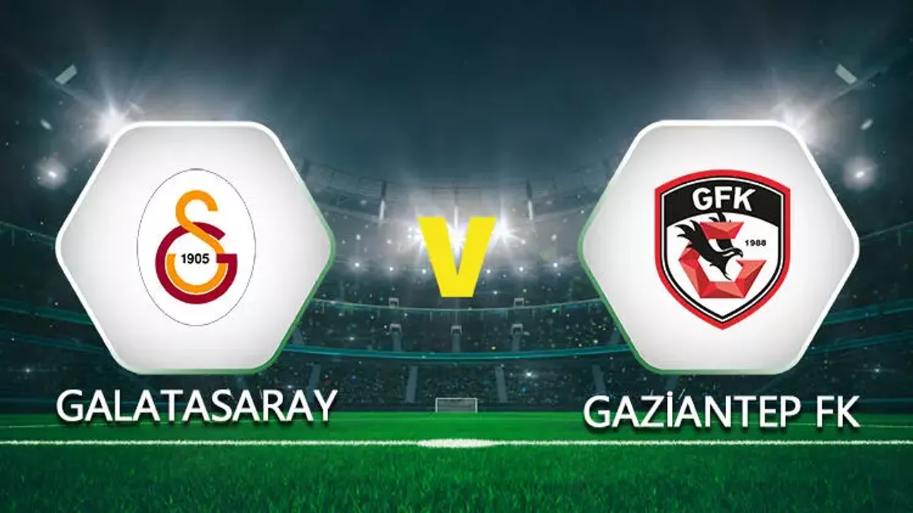 Galatasaray - Gaziantep FK maçı ne zaman, saat kaçta ve hangi kanalda yayımlanacak?