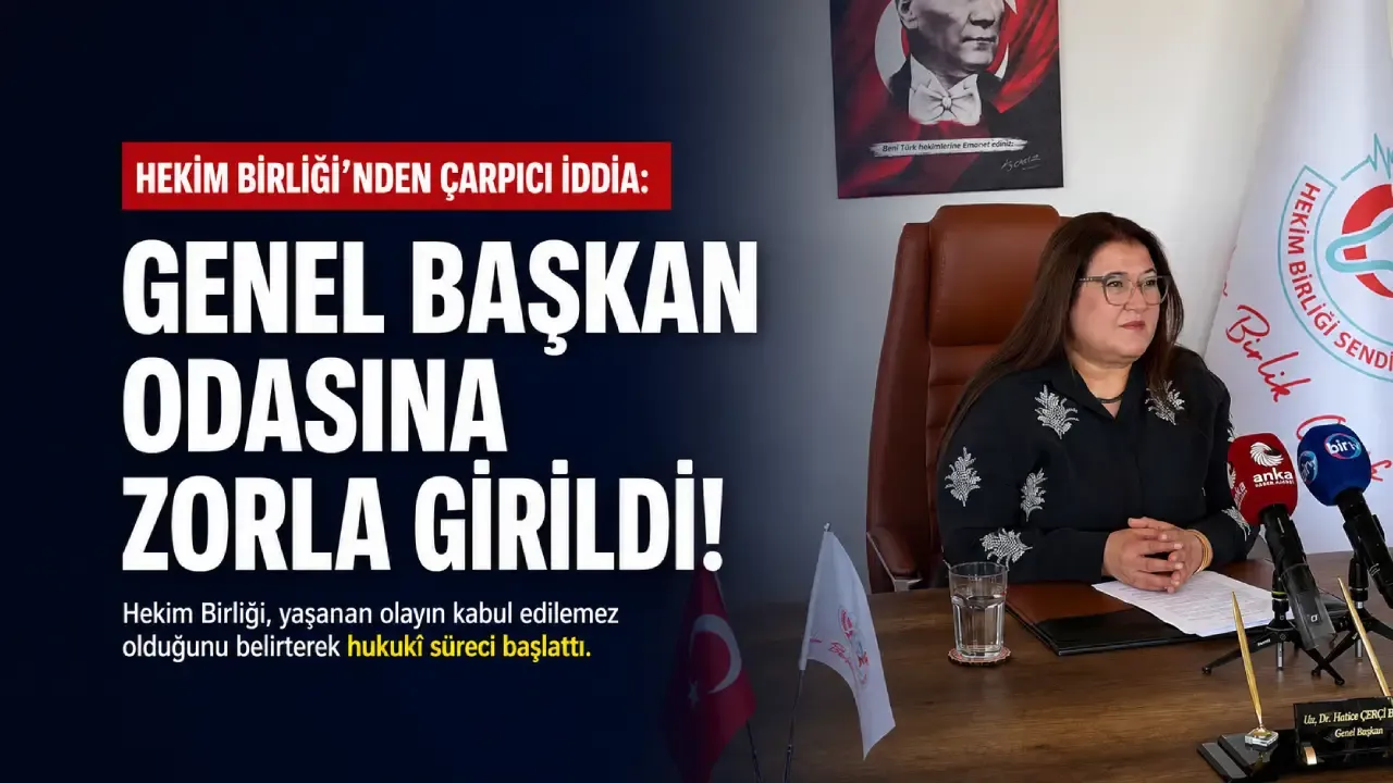 Hekim Birliği’nden çarpıcı iddia: Genel Başkan odasına zorla girildi!