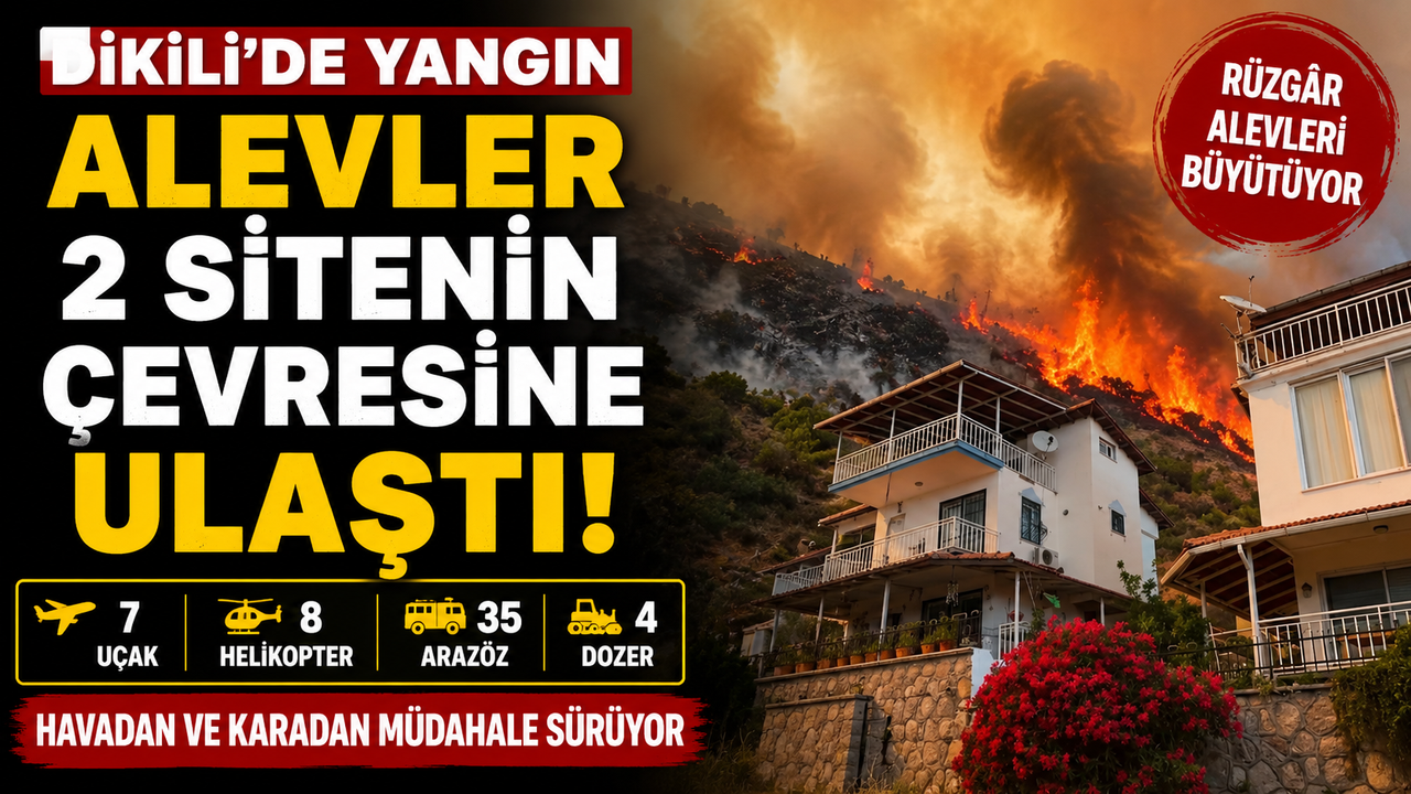 Dikili’de yangın 2 sitenin cevresine yaklaştı: Alevlere.15 hava aracı ve 65 ekiple müdahale