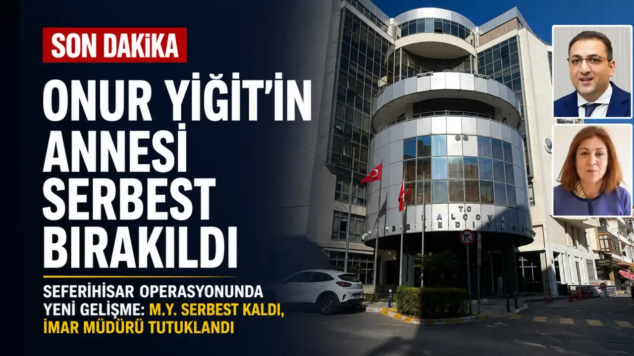 Seferihisar operasyonunda yeni gelişme: Balçova Belediye Başkanı Onur Yiğit’in annesi serbest bırakıldı