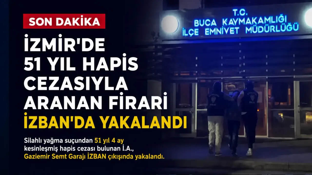 İzmir'de 51 yıl 4 ay hapisle aranan şüpheli yakalandı