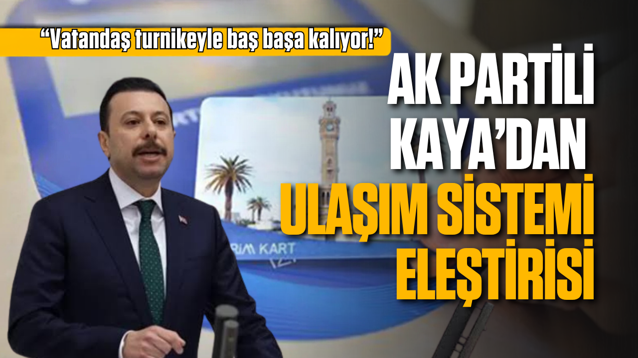 AK Partili Kaya’dan ulaşım sistemi eleştirisi: Vatandaş turnikeyle baş başa kalıyor!