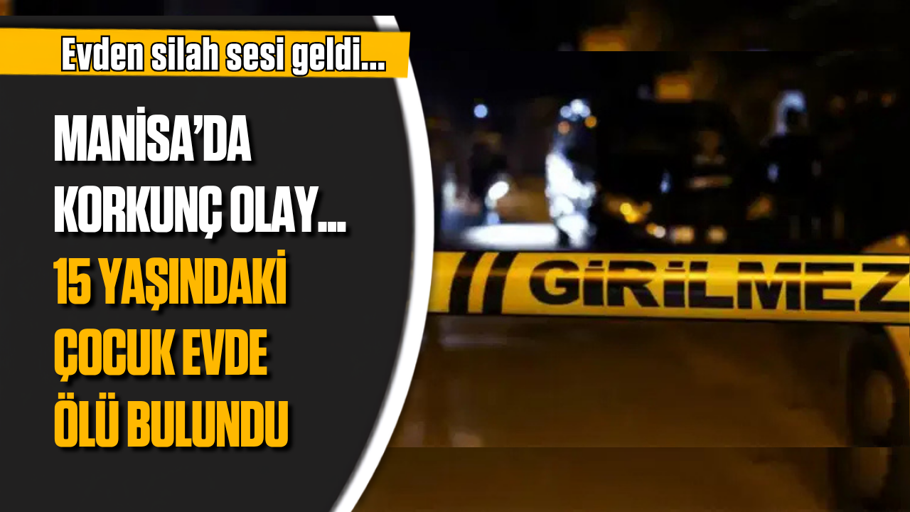 Kula'da korkunç olay: 13 yaşındaki çocuk başından vurulmuş halde bulundu