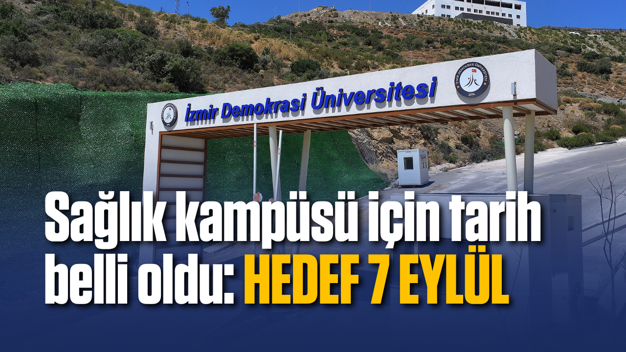 İzmir Demokrasi Üniversitesi Uzundere Yerleşkesi'nin açılış tarihi belli oldu: Hedef 7 Eylül