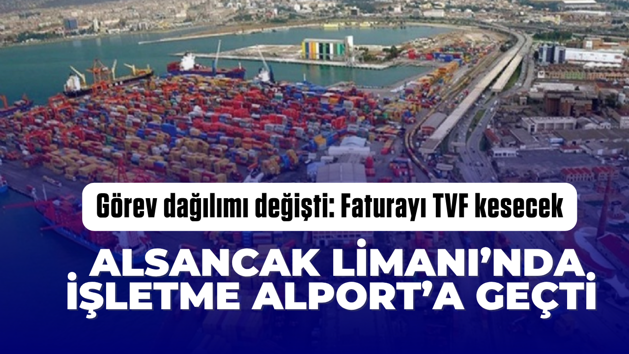 İzmir Alsancak Limanı’nda işletme Alport’a geçti: Faturayı TVF kesecek