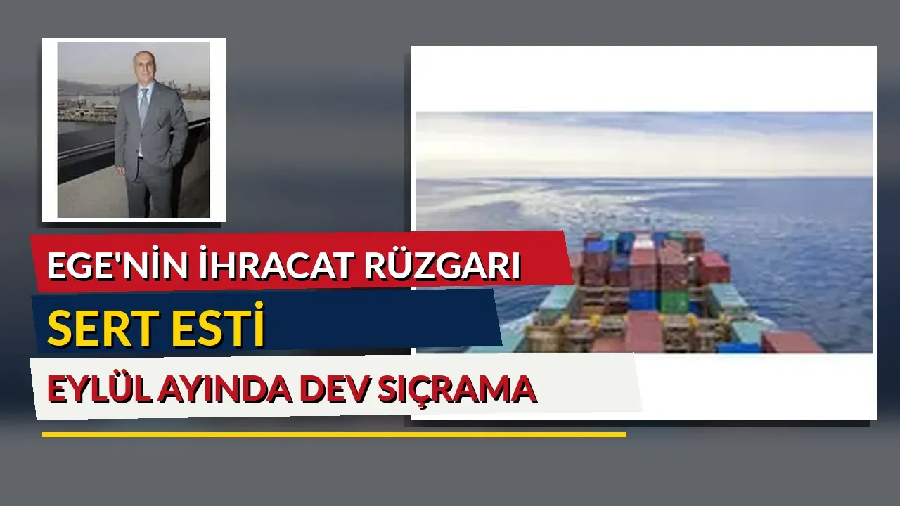 Ege İhracatçı Birlikleri Eylül ayında 1,7 milyar dolar ihracat yaptı
