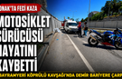 Konak’ta feci kaza: 28 yaşındaki motosiklet sürücüsü yaşamını yitirdi