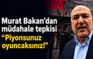 CHP’li Bakan polis müdahalesine tepki gösterdi: Piyonsunuz, oyuncaksınız!
