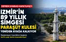 Deprem sonrası kapatılmıştı: İzmir'in 89 yıllık simgesi Paraşüt Kulesi yeniden ayağa kalkıyor