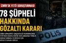 İzmir'de FETÖ’nün eğitim yapılanmasına operasyon: 78 şüpheli aranıyor