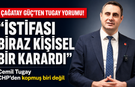 Çağatay Güç'ten Tugay yorumu: İstifası biraz kişisel karardı, CHP'den kopmuş biri değil