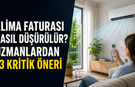 Klima faturası nasıl düşürülür? Uzmanlardan 13 kritik öneri