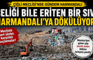 Çiğli Meclisi'nde gündem Harmandalı: Çeliği bile eriten bir sıvı Harmandalı’ya dökülüyor!