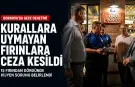 Bornova’da fırınlara gece denetimi: Kurallara uymayan fırınlara ceza kesildi