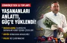 Gümrükçü'den ilk toplantı: Yaşananları anlattı, Güç'e yüklendi