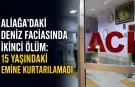 Aliağa’daki deniz faciasında ikinci ölüm: 15 yaşındaki Emine kurtarılamadı