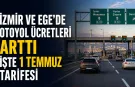 Ege’de ulaşım maliyeti arttı: KGM, 1 Temmuz'dan itibaren köprü ve otoyollara zam yaptı