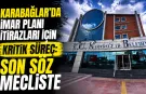 Karabağlar’da imar planı itirazları için kritik süreç: Son söz mecliste