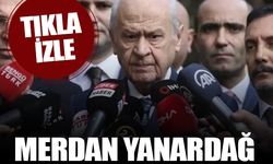 Devlet Bahçeli'den Merdan Yanardağ açıklaması