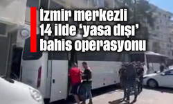 İzmir merkezli 14 ilde 'yasa dışı' bahis operasyonu; 45 gözaltı