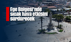Ege Bölgesi'nde sıcak hava etkisini sürdürecek