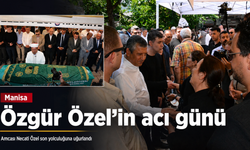 Özgür Özel’in acı günü: Amcası Manisa’da toprağa verildi