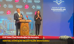 CHP lideri Özel Karabağlar’da konuştu: Kentsel dönüşüm belediyelere bırakılmalı
