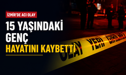 İzmir'de acı olay: 15 yaşındaki genç hayatını kaybetti