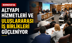 Bornova’da altyapı hizmetleri ve uluslararası iş birlikleri güçleniyor