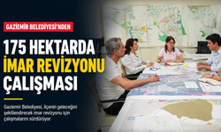 Gaziemir Belediyesi’nden 175 hektarda imar revizyonu çalışması