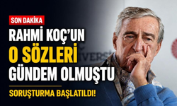 Rahmi Koç'un o sözleri gündem olmuştu: Soruşturma başlatıldı!