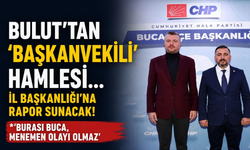 Bulut'tan ‘başkanvekili’ hamlesi... İl Başkanlığı'na rapor sunacak!