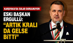 Karşıyaka’da sular durulmuyor... Eski Başkan Ergüllü: Artık kralı da gelse bitti
