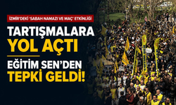 İzmir’deki 'sabah namazı ve maç' etkinliği tartışmalara yol açtı: Eğitim Sen'den tepki geldi!