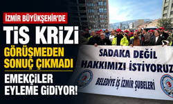 İzmir Büyükşehir’de TİS krizi: Görüşmeden sonuç çıkmadı, emekçiler eyleme gidiyor!