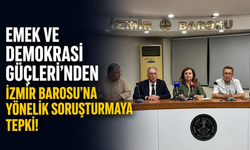 Emek ve Demokrasi Güçleri'nden İzmir Barosu'na yönelik soruşturmaya tepki!