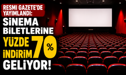 Resmi Gazete'de yayımlandı: Sinema biletlerine yüzde 70 indirim geliyor!