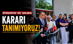 Büyükşehir’den “Güç” açıklaması: Kararı tanımıyoruz!