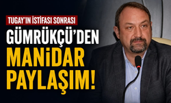 Tugay'ın istifası sonrası Gümrükçü'den manidar paylaşım!