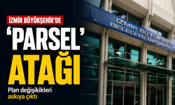 İzmir Büyükşehir'de 'parsel' atağı: Plan değişiklikleri askıya çıktı