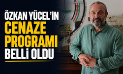 Özkan Yücel’in cenaze programı belli oldu