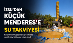 Sondaj kuyuları açılıyor... İZSU’dan Küçük Menderes’e su takviyesi