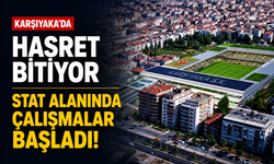 Karşıyaka'da hasret bitiyor: Stat alanında çalışmalar başladı!