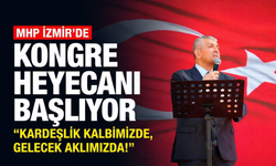 MHP İzmir’de kongre heyecanı başlıyor: "Kardeşlik kalbimizde, gelecek aklımızda!"