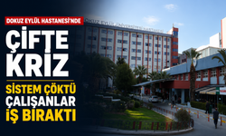 Dokuz Eylül Hastanesi’nde çifte kriz: Sistem çöktü, çalışanlar iş bıraktı