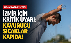 İzmir için kritik uyarı: Kavurucu sıcaklar kapıda!