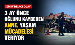 İzmir'de acı olay: 3 ay önce oğlunu kaybeden anne, yaşam mücadelesi veriyor!