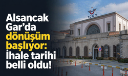 Alsancak Gar'da dönüşüm başlıyor: İhale tarihi belli oldu!