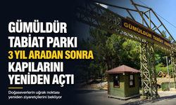 Gümüldür Tabiat Parkı 3 yıl aradan sonra kapılarını yeniden açtı